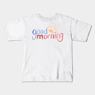 good morning Kids T-Shirt